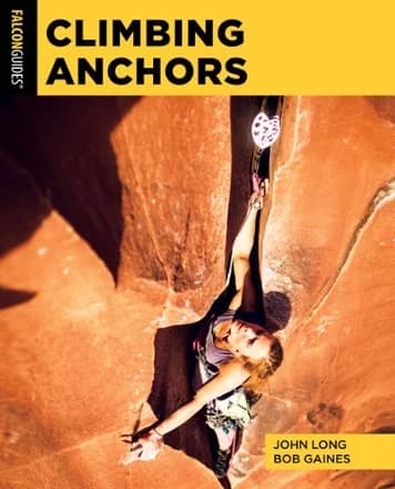 Climbing Anchors - 4th Edition Climbing Instructional Books by FalconGuides — recommended by Cora Hanson